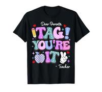 Dear Parents Tag You're It From Teacher Last Day Of School T-Shirt