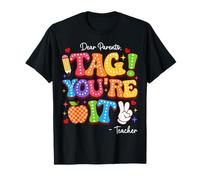 Dear Parents Tag You're It From Teacher Last Day Of School T-Shirt