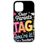 Dear Parents Tag Youre It Funny Teacher Appreciation Humor Case for iPhone 12/12 Pro