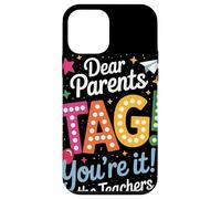 Dear Parents Tag Youre It Funny Teacher Appreciation Humor Case for iPhone 12 mini