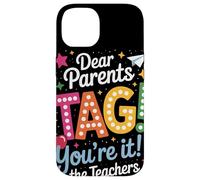 Dear Parents Tag Youre It Funny Teacher Appreciation Humor Case for iPhone 14