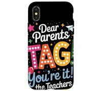 Dear Parents Tag Youre It Funny Teacher Appreciation Humor Case for iPhone X/XS