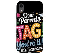 Dear Parents Tag Youre It Funny Teacher Appreciation Humor Case for iPhone XR