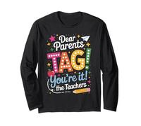 Dear Parents Tag Youre It Funny Teacher Appreciation Humor Long Sleeve T-Shirt
