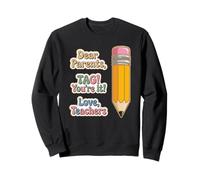 Dear Parents Tag You're It Funny Teacher End School Year Sweatshirt