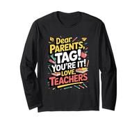 Dear Parents, TAG You're It Funny Teacher Goodbye School Long Sleeve T-Shirt