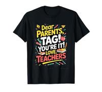 Dear Parents, TAG You're It Funny Teacher Goodbye School T-Shirt