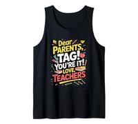 Dear Parents, TAG You're It Funny Teacher Goodbye School Tank Top