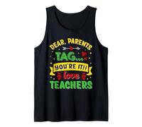 Dear Parents Tag You're It Love Teachers Funny Tank Top