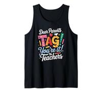 Dear Parents Tag You're It Love Teachers Happy Last Day Tank Top