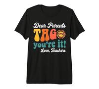 Dear Parents Tag You're It Love Teachers Last Day of School Premium T-Shirt