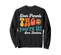 Dear Parents Tag You're It Love Teachers Last Day of School Sweatshirt