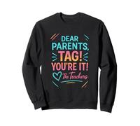 Dear Parents Tag You're It Teacher Summer Text Sweatshirt