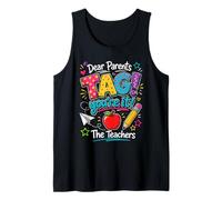 Dear Parents Tag You're It The Teachers Last Day of School Tank Top