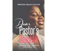 DEAR PASTOR'S DAUGHTER: Healing from the Expectations That Silenced You