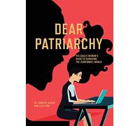 Dear Patriarchy: The Gaslit Woman's Guide to Surviving the (Corporate) World