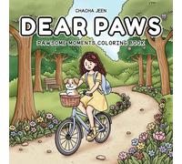 Dear Paws: Pawsome Moments Coloring Book for Adults and Teens Featuring Heartwarming Girl & Pet Adventures in Cozy Everyday Life (Little Joys Coloring)