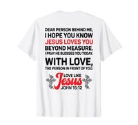Dear Person Behind me I Hope You Know Jesus Loves You (back) T-Shirt
