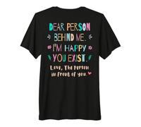 Dear Person Behind me, I'm Happy You Exist Premium T-Shirt