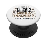 dear person behind me need prayer tap my shoulder PopSockets Adhesive PopGrip