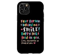 Dear person behind me, Smile, Happy cheerful lighthearted Case for iPhone 11 Pro