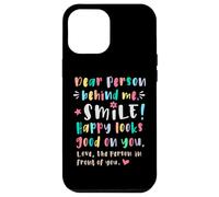 Dear person behind me, Smile, Happy cheerful lighthearted Case for iPhone 12 Pro Max