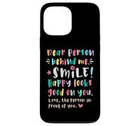 Dear person behind me, Smile, Happy cheerful lighthearted Case for iPhone 13 Pro Max