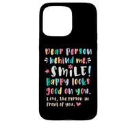 Dear person behind me, Smile, Happy cheerful lighthearted Case for iPhone 15 Pro Max