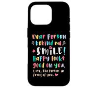 Dear person behind me, Smile, Happy cheerful lighthearted Case for iPhone 16 Pro