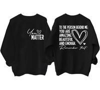 Dear Person Behind Me Sweatshirt Shirt, You Matter Shirt Black
