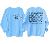 Dear Person Behind Me Sweatshirt Shirt, You Matter Shirt Carolina Blue