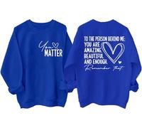 Dear Person Behind Me Sweatshirt Shirt, You Matter Shirt Royal Blue