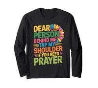 Dear Person Behind Me Tap My Shoulder If You Need Prayer Long Sleeve T-Shirt