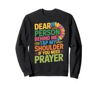Dear Person Behind Me Tap My Shoulder If You Need Prayer Sweatshirt