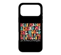 Dear Person Behind Me The World Is A Better Place With You Case for iPhone 17 Pro Max