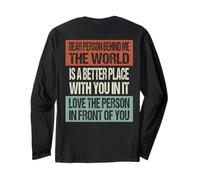 Dear Person Behind me The World is a Better Place with You Long Sleeve T-Shirt