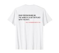 Dear Person Behind Me The World Is A Better Place With You T-Shirt