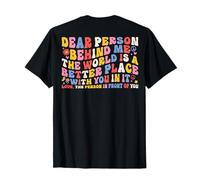 Dear Person Behind Me The World Is A Better Place With You T-Shirt