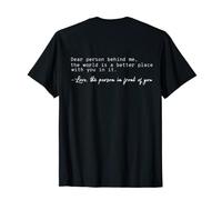 Dear Person Behind Me The World Is A Better Place With You T-Shirt