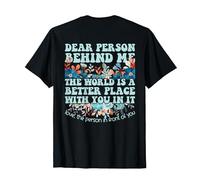 Dear Person Behind Me The World is a Better Place with You T-Shirt, Men, Black, 6X-Large