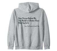 Dear Person Behind Me The World Is A Better Place With You Zip Hoodie
