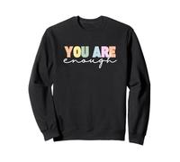 Dear Person Behind Me World Is A Better Place You Are Enough Sweatshirt