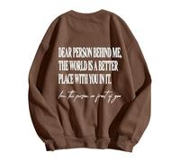 Dear Person Behind Me World Is Better With You In It Women'S Hoodless Sweatshirt Comfortable Casual Pullover Top Womens Work Sweatshirts No Hood Long Sleeve Sweatshirts (Brown, XXL)