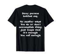 Dear Person Behind Me You are Enough Mental Health Positive T-Shirt