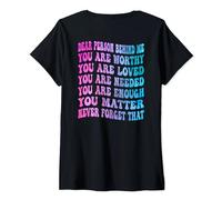 Dear Person Behind Me You Are Worthy Loved Needed And Enough V-Neck T-Shirt