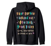 Dear person behind me, You look great today Zip Hoodie