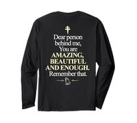 Dear Person Behind Me You're Amazing Enough ON BACK Long Sleeve T-Shirt