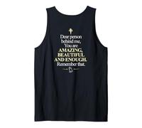 Dear Person Behind Me You're Amazing Enough ON BACK Tank Top