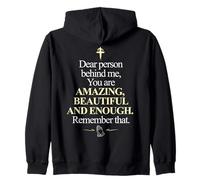 Dear Person Behind Me You're Amazing Enough ON BACK Zip Hoodie