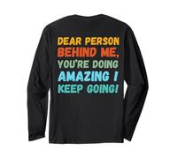 Dear person behind me you're doing great inspirational Long Sleeve T-Shirt